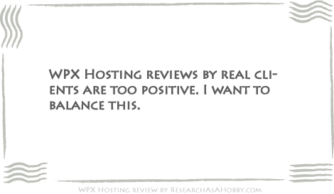 WPX Hosting reviews - too positive